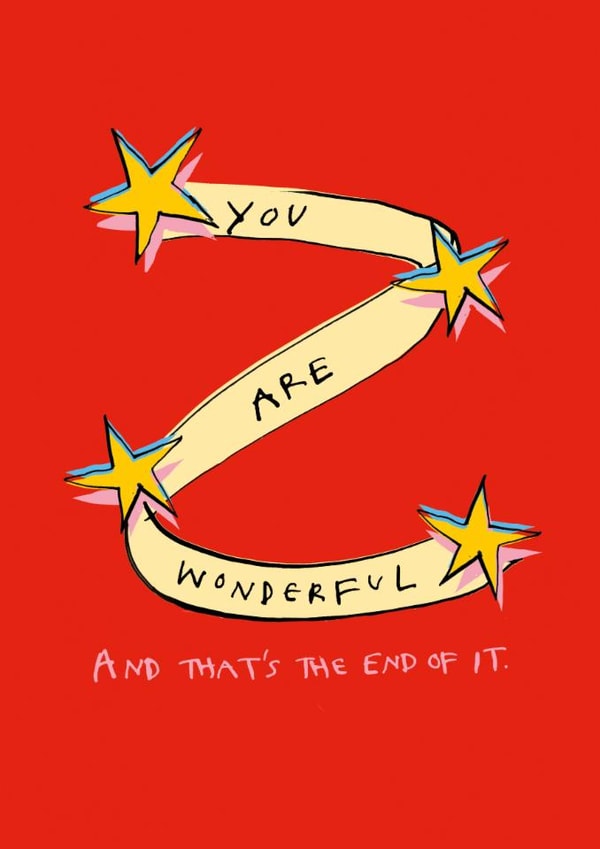 Cute Love & Friendship Card - You Are Wonderful - That's The End Of It created by Poet and Painter