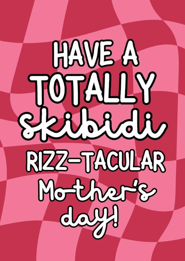 Funny Mother's Day Card - Totally Skibidi Rizz created by Original Fox Cards