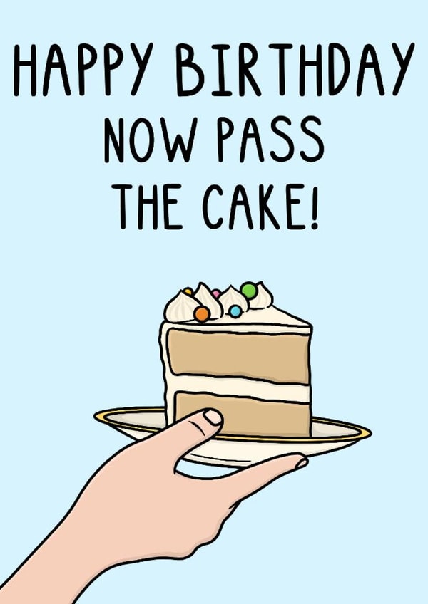 Funny Birthday Card - Pass The Cake created by OhJaye