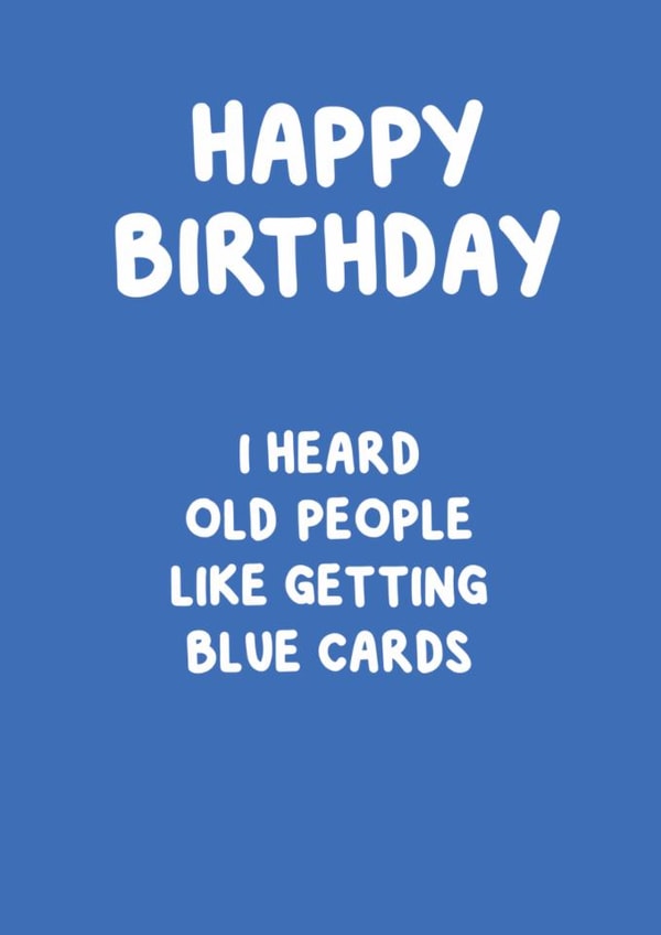 Cheeky Birthday Card - Old People Love Blue, Right? created by @MarcoLooks