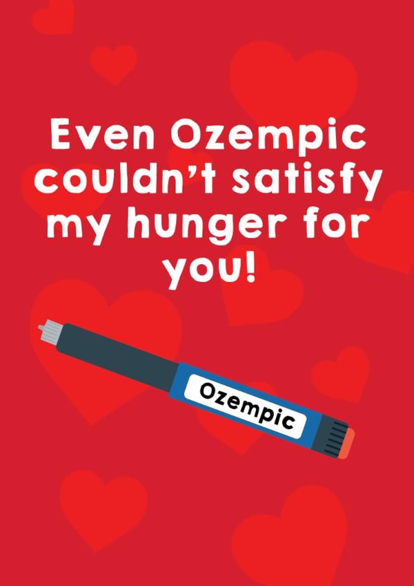 Funny Valentine's Card - Ozempic created by Pottsy Prints