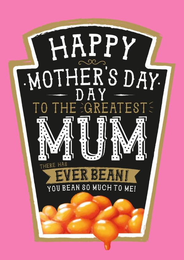 Funny Mother's Day Card - Greatest Mum - Heinz Beans created by  la la la     Designs
