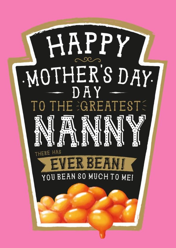 Funny Mother's Day Card - Nanny - Heinz Beans created by  la la la     Designs