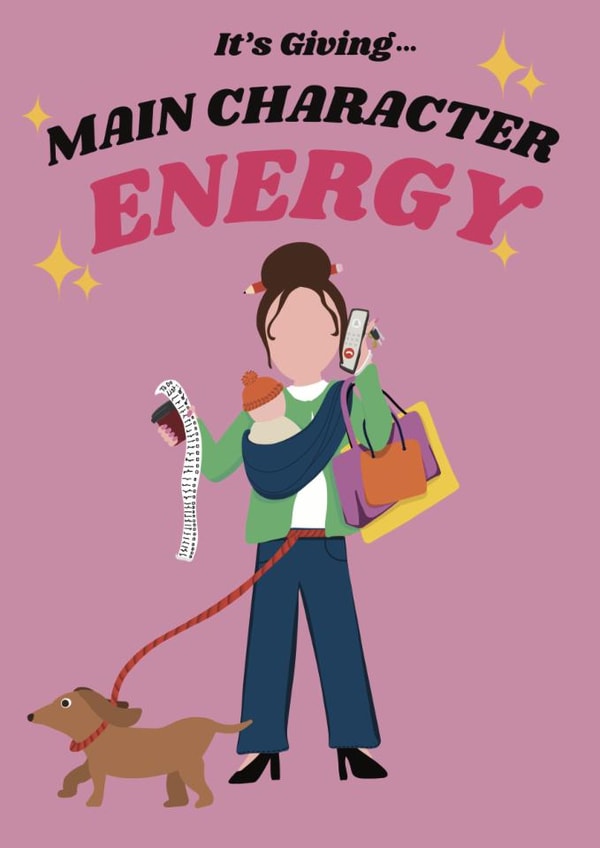 Mother’s Day or Birthday Card - Main Character Energy - For Her created by Made By Char