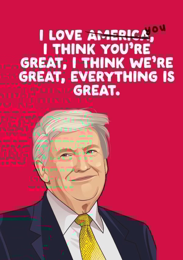 Funny Anniversary & Valentine's Card - Donald Trump - I Love America created by Filthy Sentiments