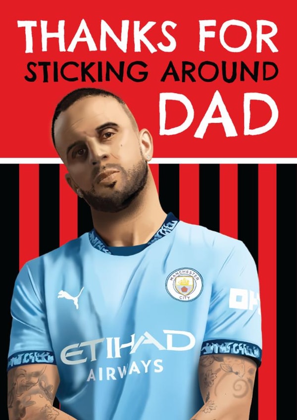 Funny Father's Day Card - Kyle Walker - Thanks For Sticking Around created by AbiGoLucky