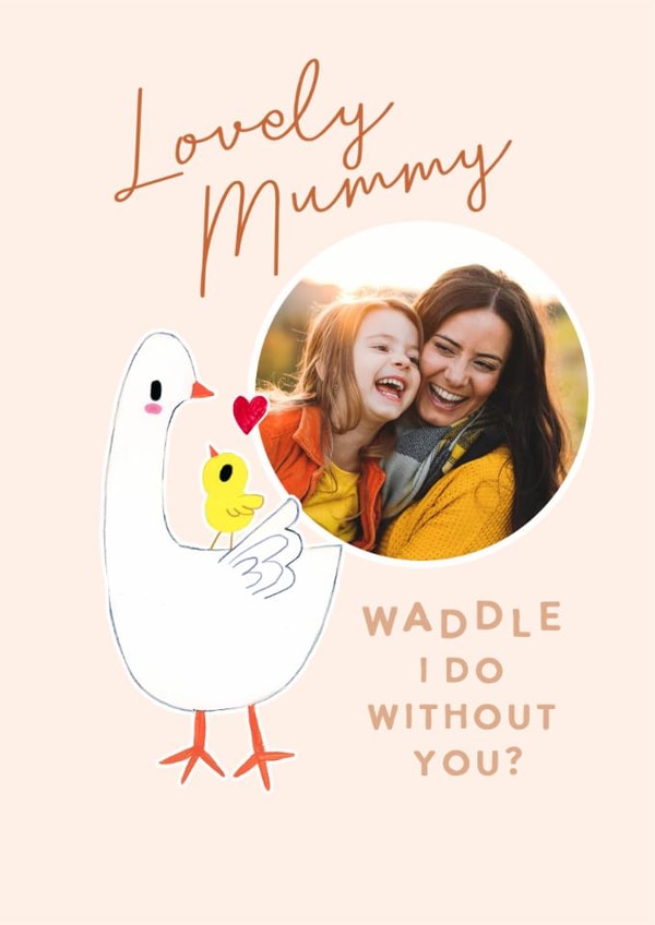 Cute Mother's Day Card - Lovely Mummy - Waddle I Do Without You? created by Holly Fox