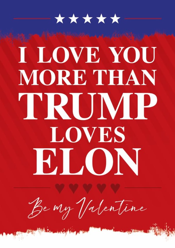 Funny Valentine's Day Card - Love You More Than Trump Loves Elon created by Wordplay Design