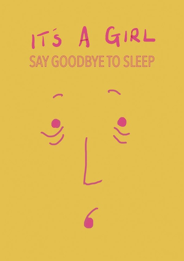 Funny New Parent Card - It's A Girl - Tired Face created by OOYABOD