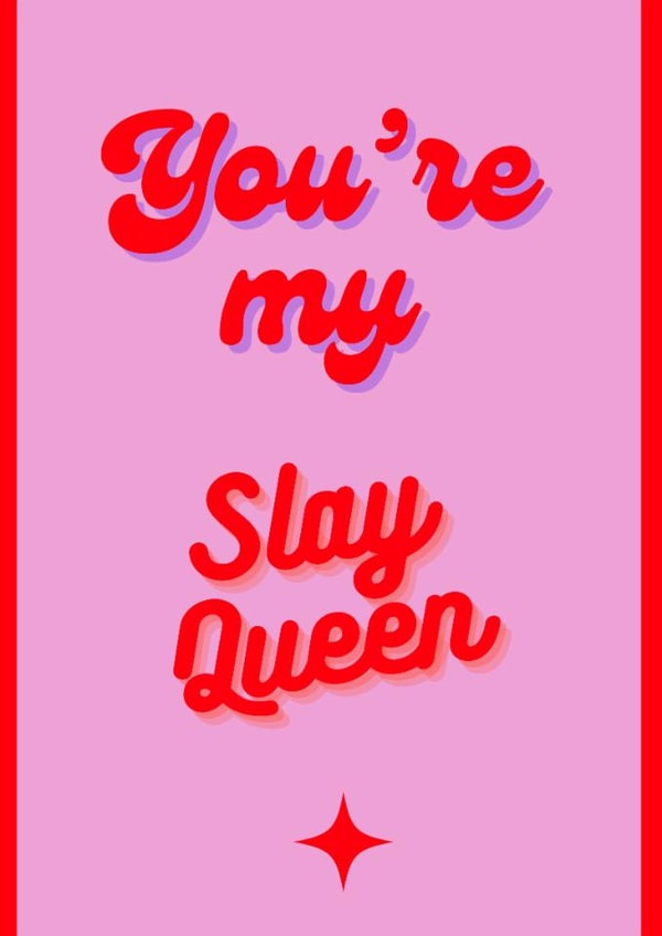 Slay Valentine's Card. You're my Slay Queen. created by Pooch and Co. 