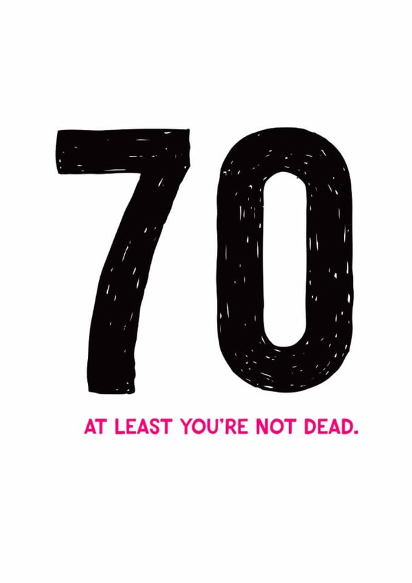 Funny Birthday Card - 70th - Not Dead Yet created by Fighty Pants