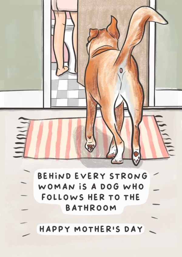 Funny Mother's Day Card - Behind Every Strong Woman - Dog created by Sarah Harding