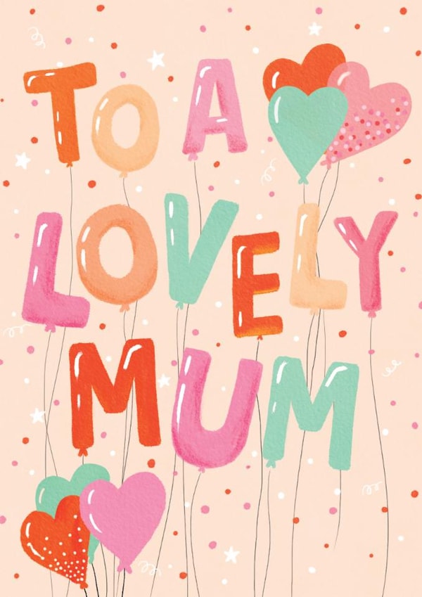 Fun Mother's Day Card - Modern Balloons - To A Lovely Mum created by Louise Tiler