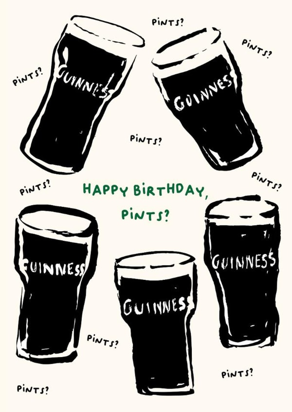 Funny Birthday Card - Guinness - Pints? created by Michelle ONeill