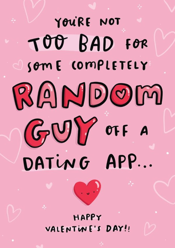 Funny Valentine's Day Card - Random Guy Off A Dating App - For Him created by Arrow Gift Co