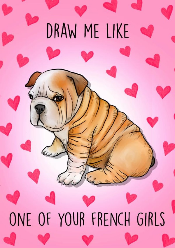Cute Anniversary/Valentine's Day Card - Draw Me Like One Of Your French Girls - French Bulldog created by Poppy & Mabel 