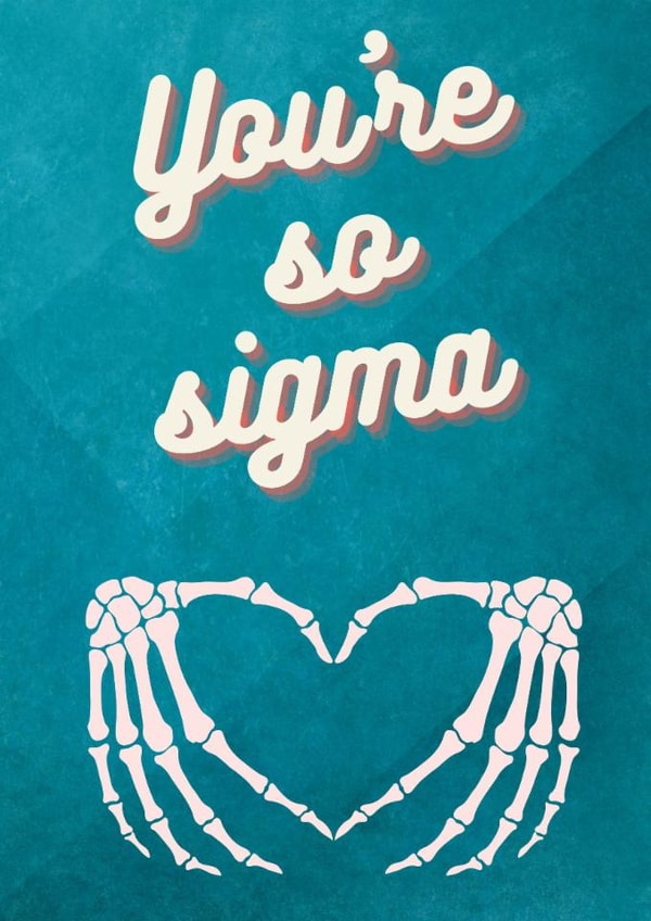 a cute valentine's, anniversary or birthday card for your sigma person. created by Pooch and Co. 