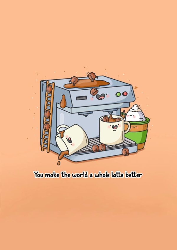 Funny Cute Coffee Pun Card – You Make the World a Whole Latte Better created by Toastedink