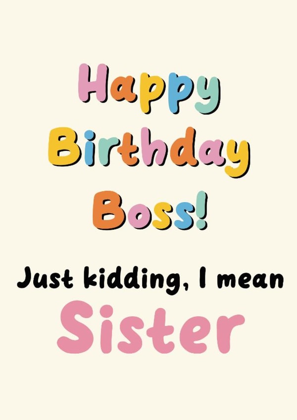 Funny Birthday Card- For Sister- Happy Birthday Boss- Bossy Sister created by Leave My Mark Designs 