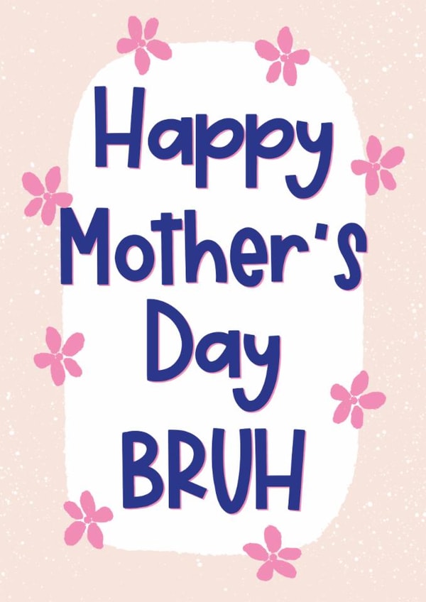 Funny Mother's Day Card - Bruh - Flowers created by Sweetlove Press