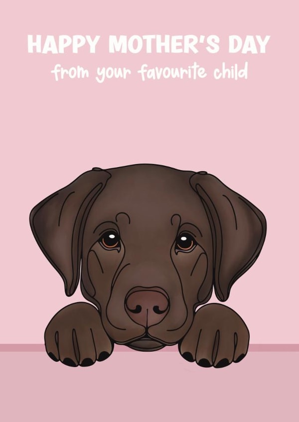 Cute Mother’s Day Card - From The Dog - Chocolate Labrador created by Choo Choo 