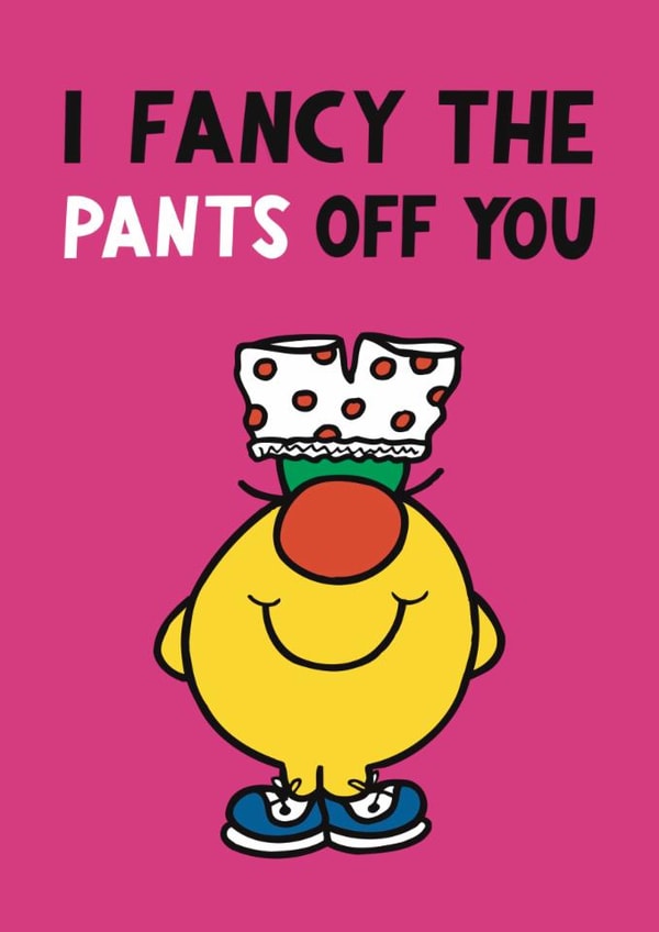 Funny Valentine's Day Card - I Fancy The Pants Off You created by Mr. Men
