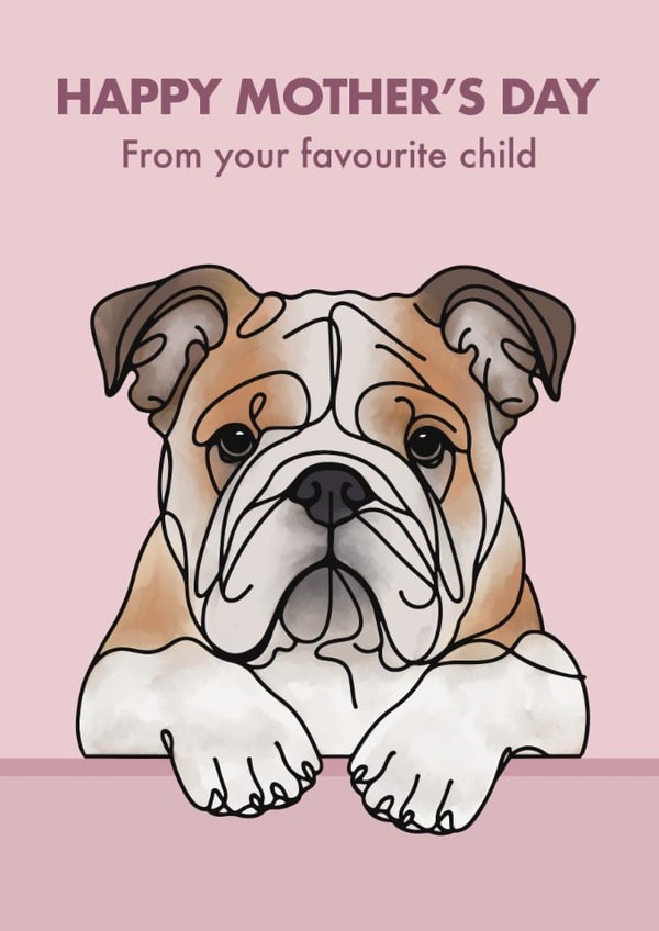 Cute Mother’s Day Card - Bulldog - From The Dog created by Choo Choo 