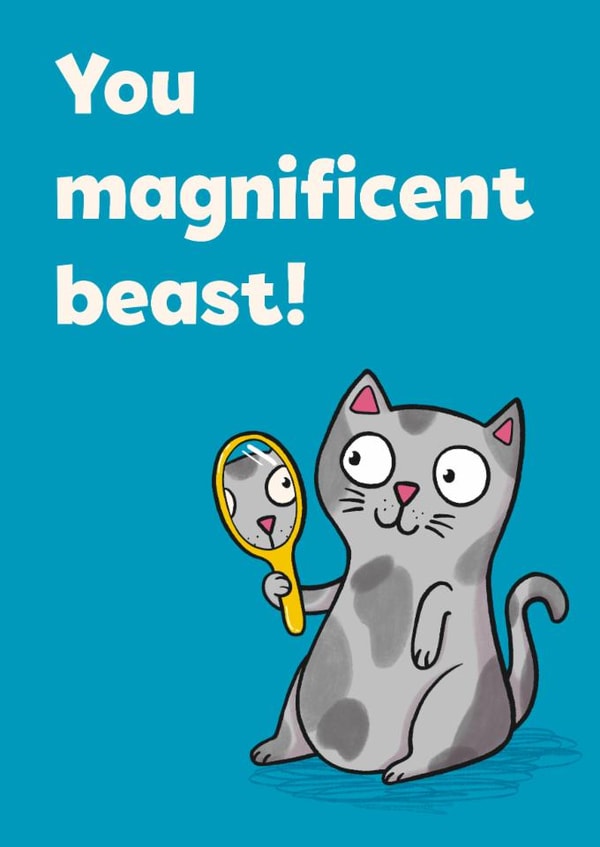 Funny Birthday Card - You Magnificent Beast created by Drawn to Cats