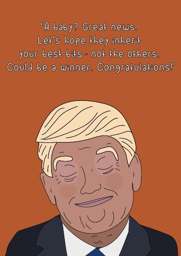 Funny New Baby/Pregnancy Card - Donald Trump - Hope This One’s Better Than You! created by Dottie Mottie