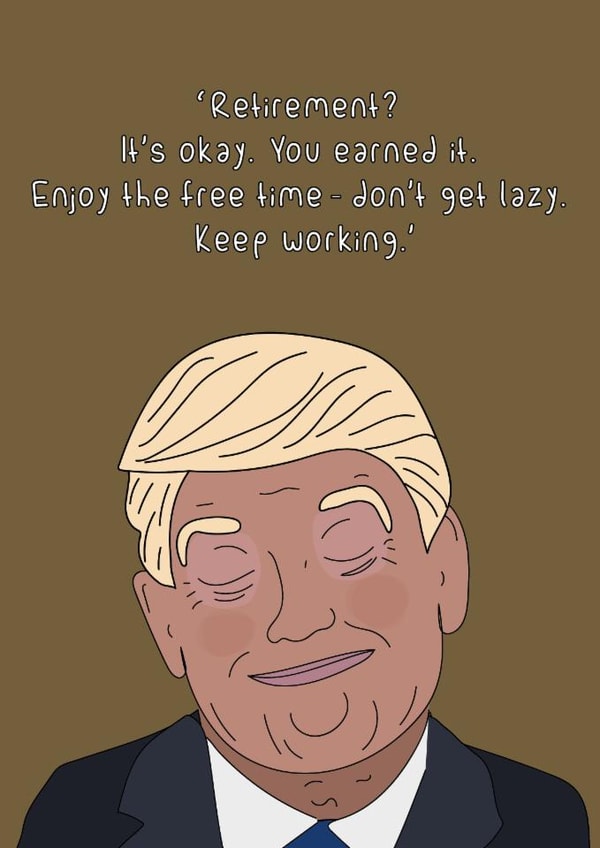 Funny Retirement Card - Donald Trump - Done Working? Lazy! created by Dottie Mottie