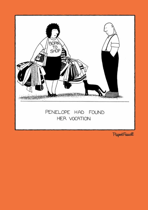 Funny card for the shopaholic in your life created by Rupert Fawcett