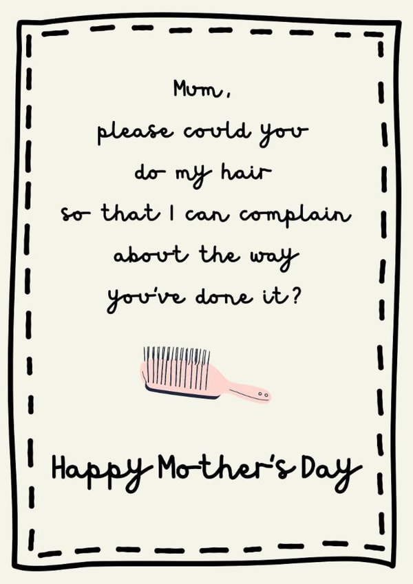 Funny Mother's Day Card - Please Do My Hair created by Tainted Genie