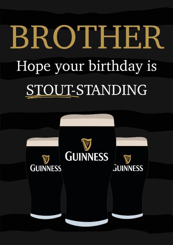 Funny birthday card - For Brother - From sister - Guinness Beer created by Tiger Feet Creations
