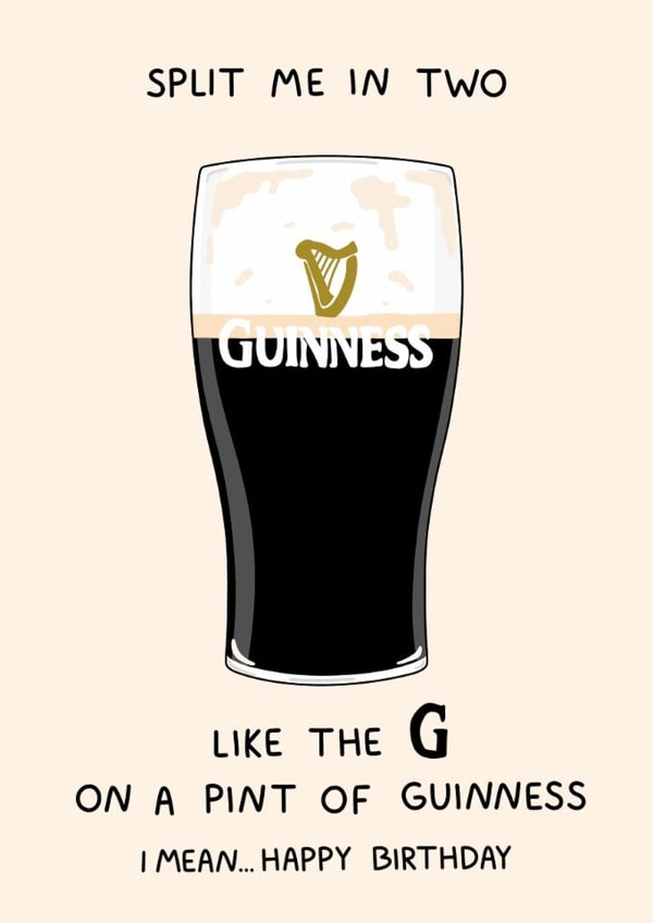 Funny Birthday Card - Guinness - Split Me In Two created by YAWN DESIGNS