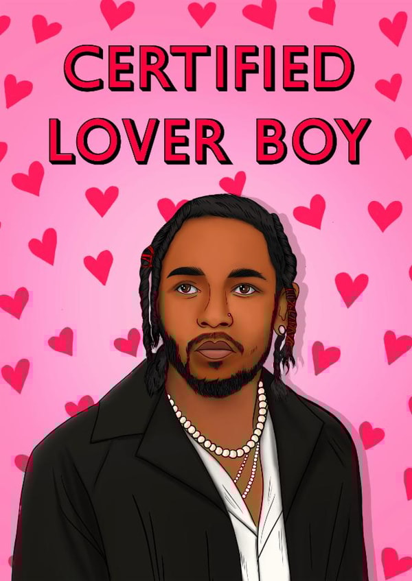 Funny Valentine's Day/Anniversary Card - Kendrick Lamar - Certified Lover Boy created by Poppy & Mabel 