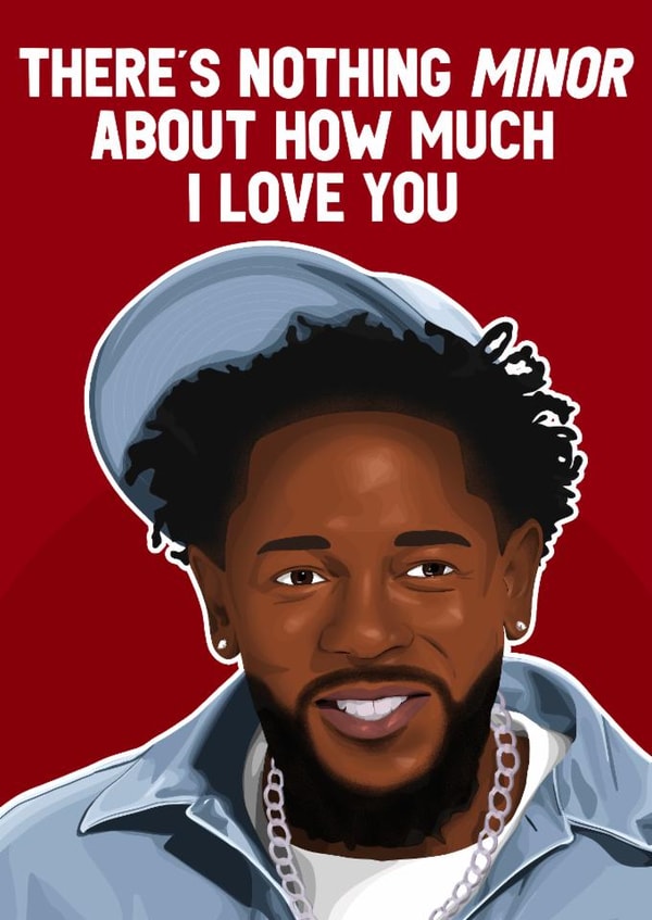 Funny Valentine's Day/Anniversary Card - Kendrick Lamar created by Pink + Pip