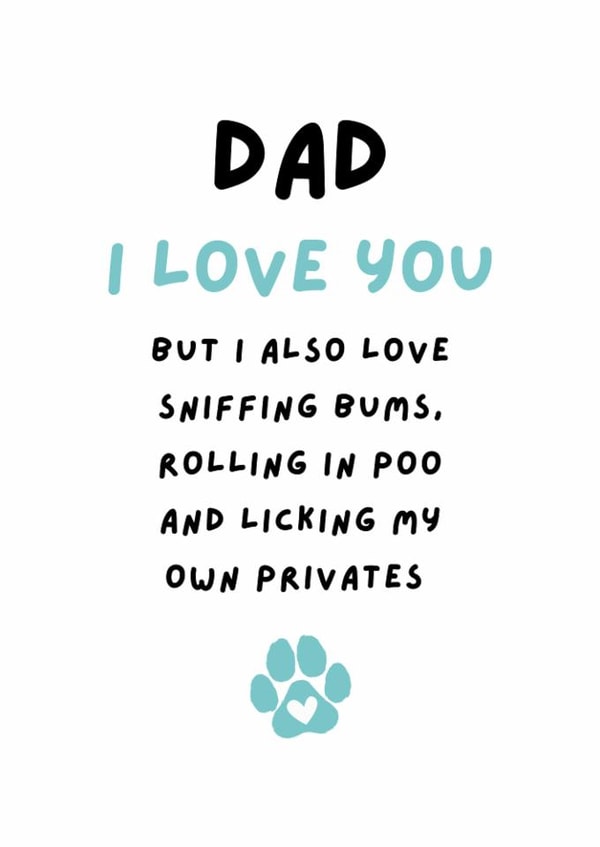 Funny Father's Day/Birthday Card - From The Dog - For Dog Dad created by Silly Billy
