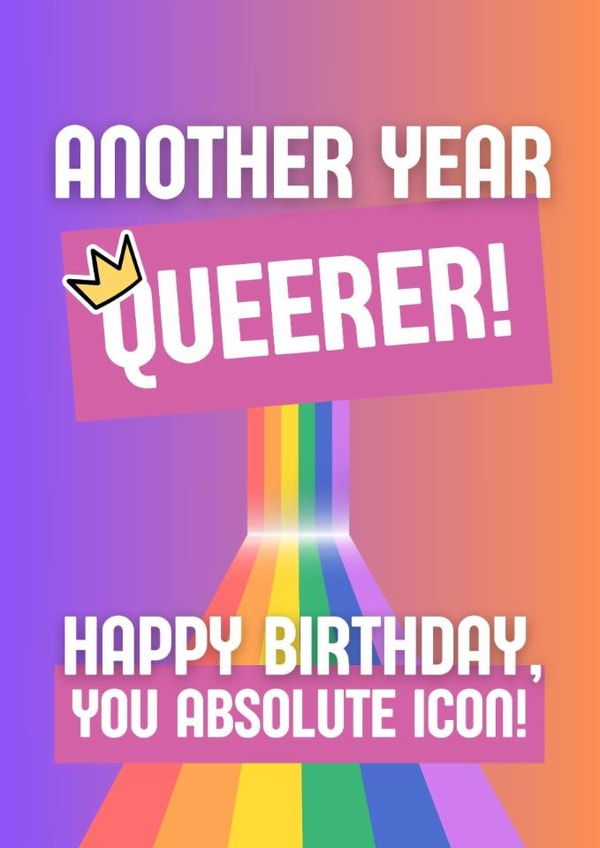 Funny Queer Birthday Card – Another Year Queerer – LGBTQ+ Icon Card created by Jodie Goodchild