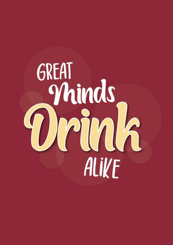 Great minds drink alike birthday friend card - Cheers to Great Minds created by Chubby Sparrow