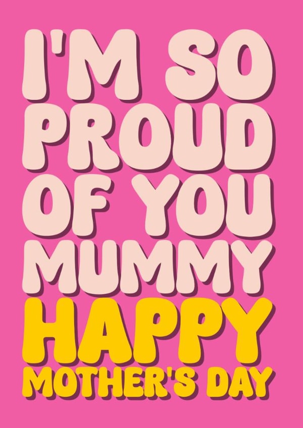 Heartfelt Mother's Day Card - For Mummy - I'm So Proud Of You created by Blind Faith