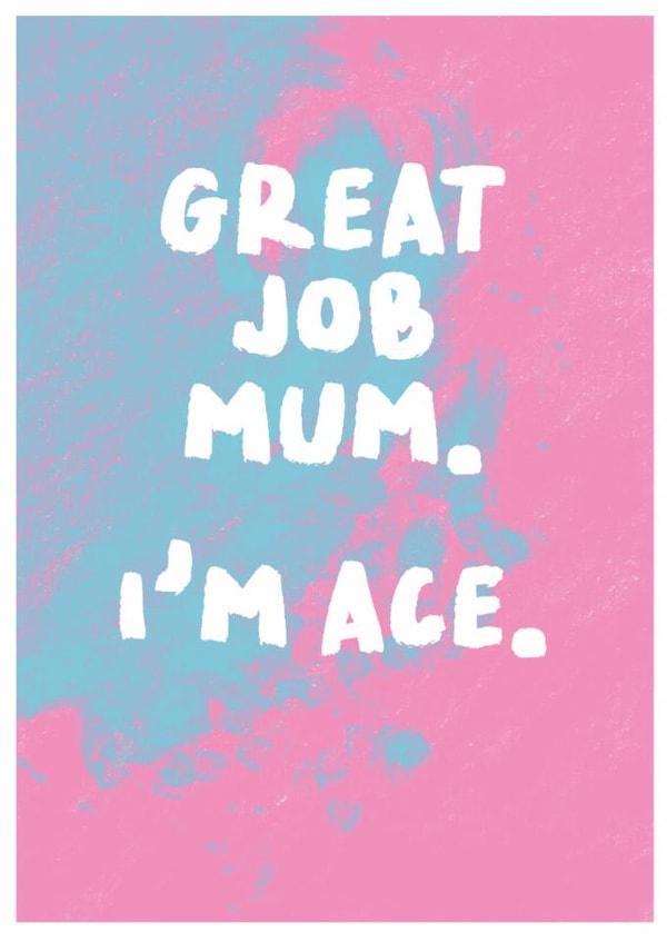 Fun Mother's Day Card - Great Job Mum - I'm Ace created by The Buddy Fernandez Card Co.