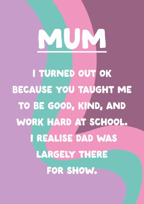 Funny Mother's Day Card - Dad Was There For Show created by The Buddy Fernandez Card Co.