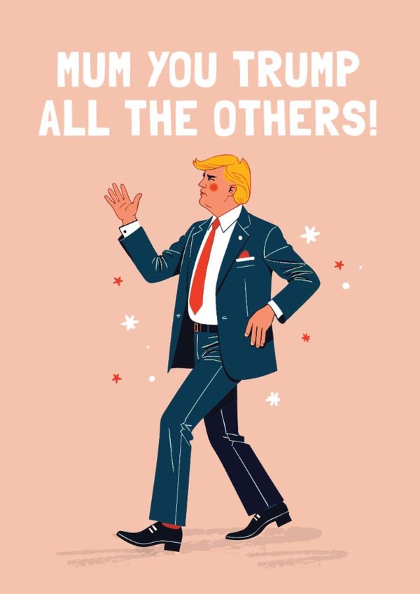 Funny Mother's Day/Birthday Card - You Trump All The Others created by Mrs Best Paper Co.