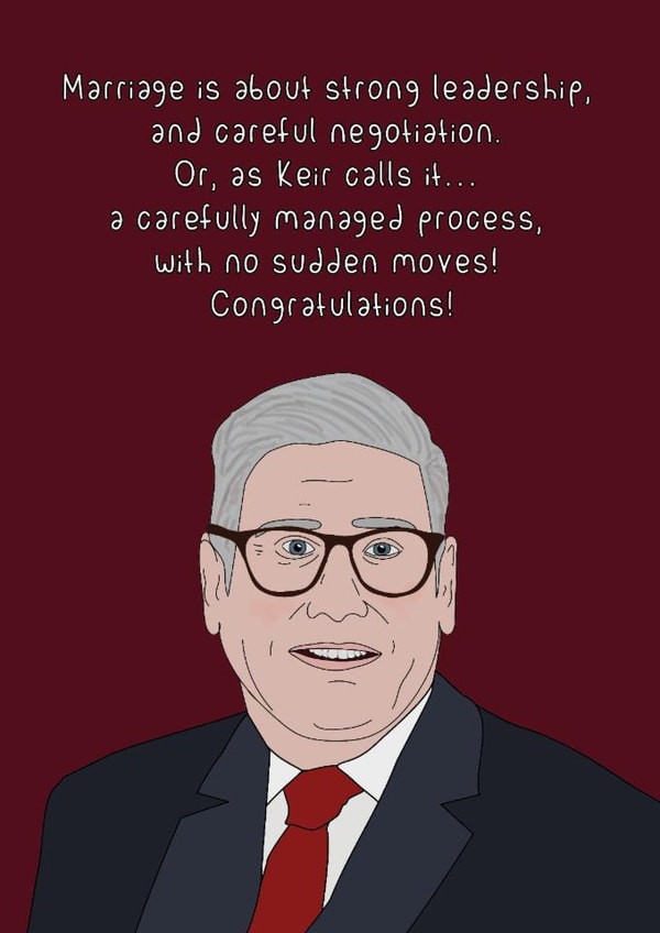 Funny Wedding Card - A Carefully Managed Process - Keir Starmer created by Dottie Mottie