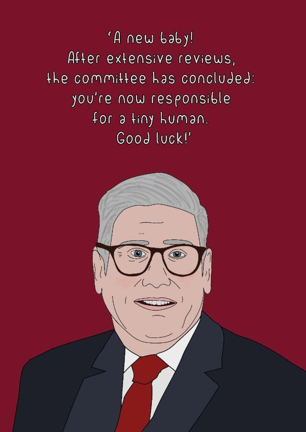 Funny New Baby Card - Officially Responsible For A Tiny Human - Keir Starmer created by Dottie Mottie