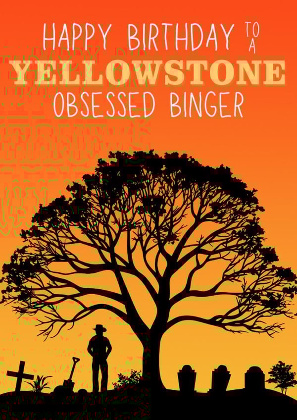 Fun Birthday Card - Yellowstone Obsessed Binger - TV Show created by Designs By Andy