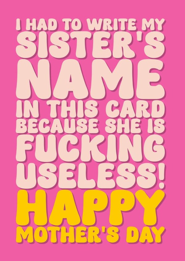 Funny Mother’s Day Card - For Mum - My Sister is Fucking Useless created by Blind Faith