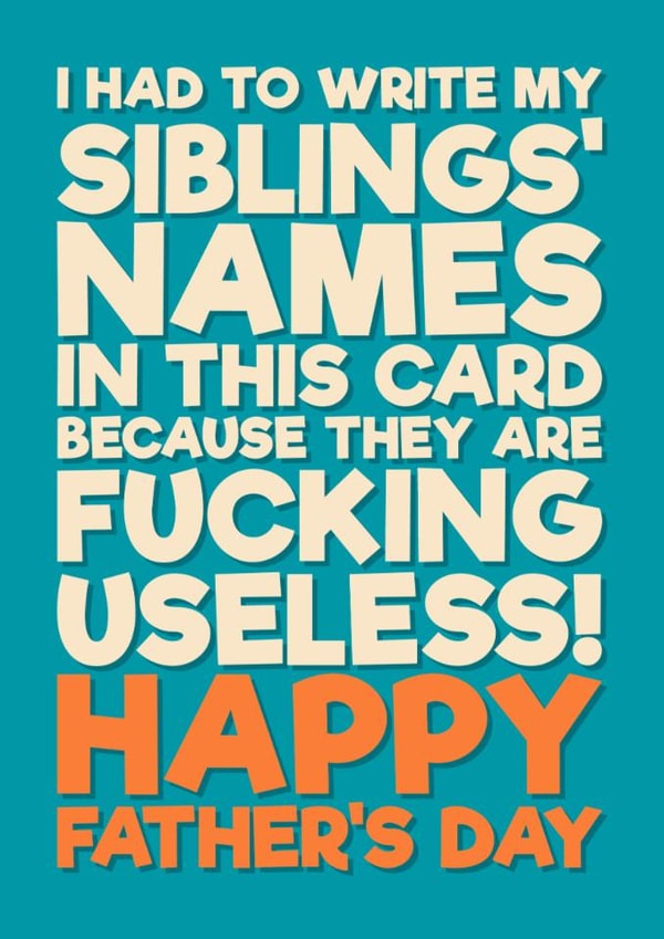 Funny Father's Day Card - Sibling Rivalry - Useless created by Blind Faith