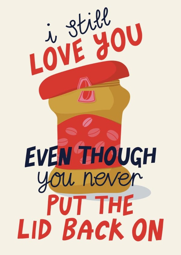 Cute Anniversary/Birthday Card - Put The Lid Back On - Peanut Butter created by Christine Cuddihy Illustration