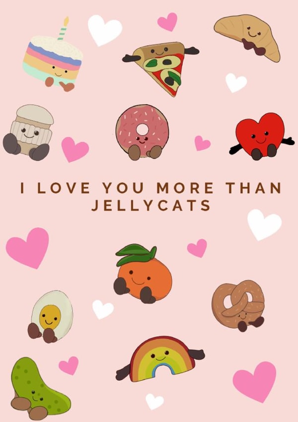 I love you more than jellycats! Cute anniversary love card created by What do you meme?